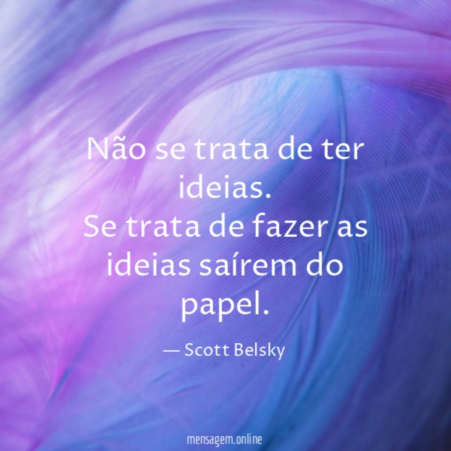 Não se trata de ter ideias