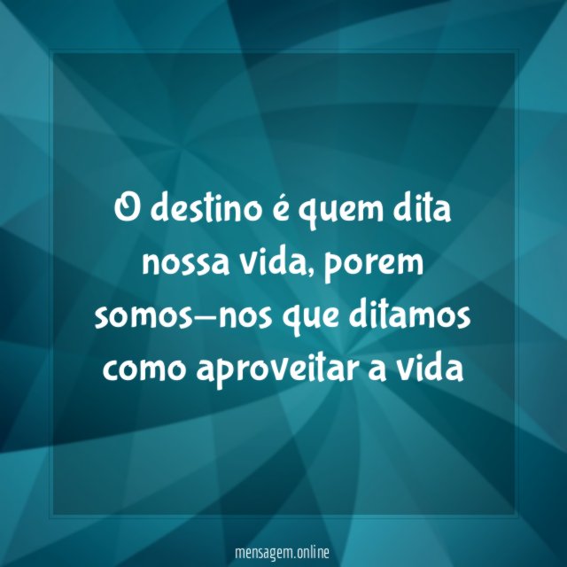 O destino é quem dita nossa vida