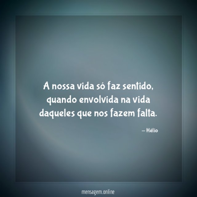 A nossa vida só faz sentido