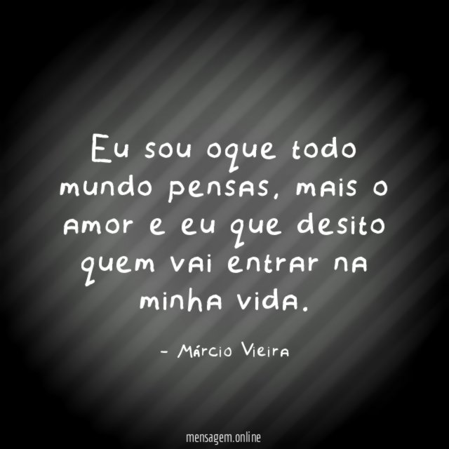 eu sou oque todo mundo pensas