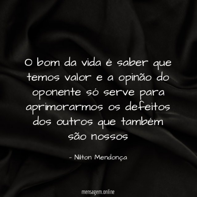 O bom da vida é saber que temos