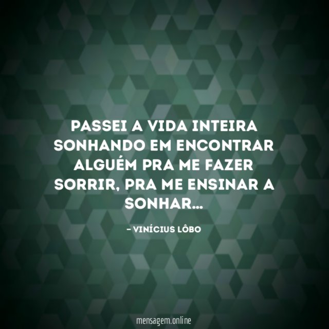Passei a vida inteira sonhando em encontrar alguém
