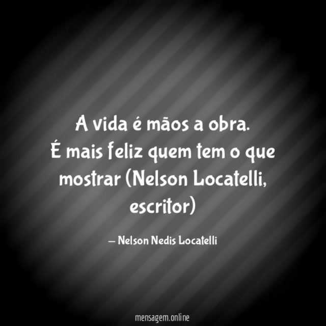 A vida é mãos a obra