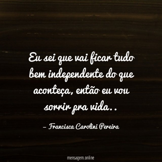 Eu sei que vai ficar tudo bem independente do que aconteça