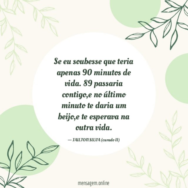 Se eu soubesse que teria apenas 90 minutos de vida