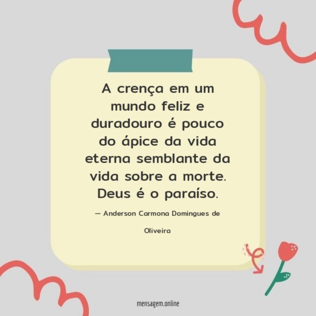 A crença em um mundo feliz e duradouro
