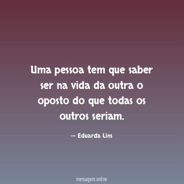 Uma pessoa tem que saber ser na vida
