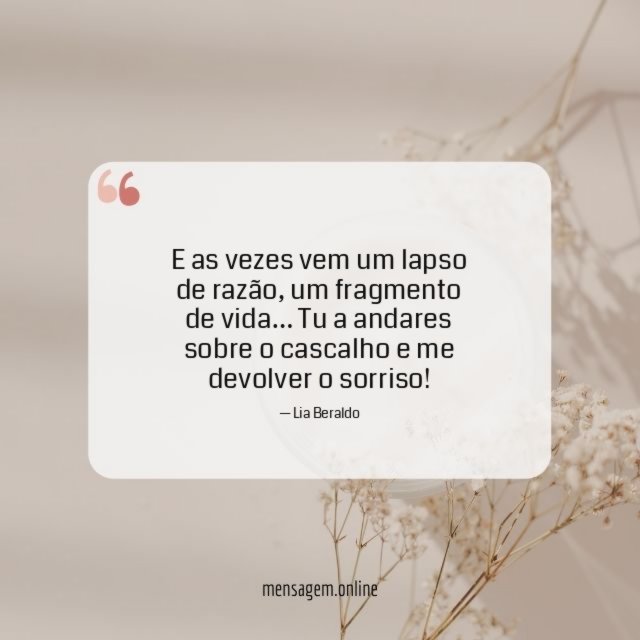 E as vezes vem um lapso de razão