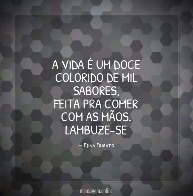 A vida é um doce colorido de mil sabores