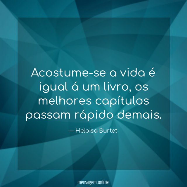 Acostume-se a vida é igual á um livro