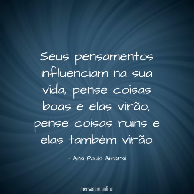 Seus pensamentos influenciam na sua vida