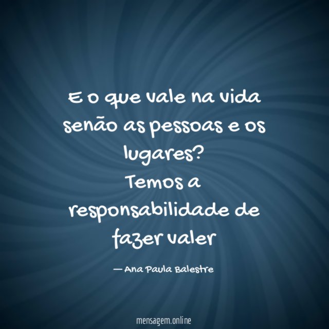 E o que vale na vida senão as