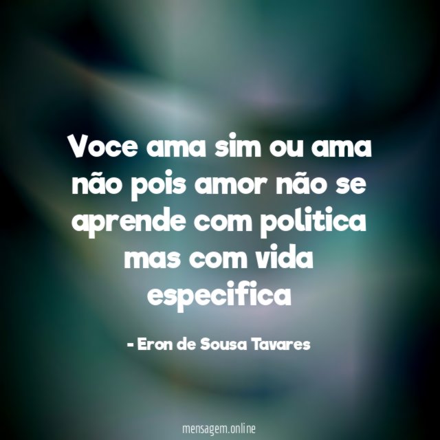 Voce ama sim ou ama não pois amor