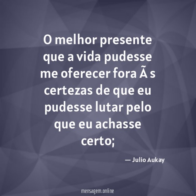 O melhor presente que a vida pudesse me