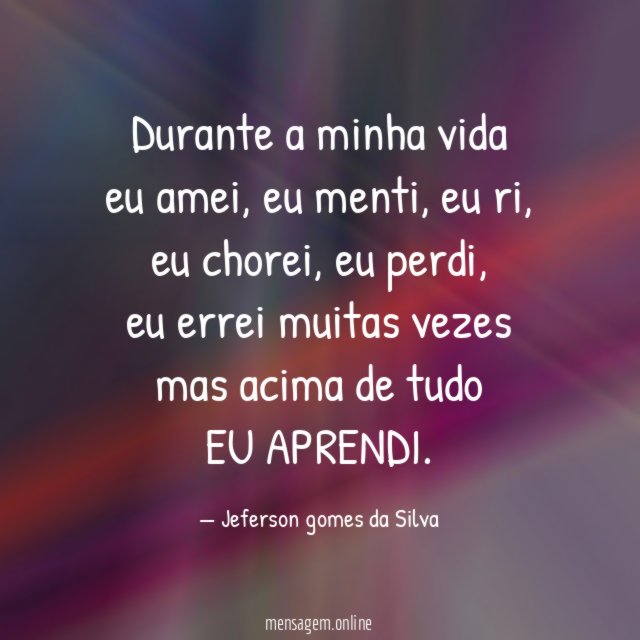 Durante a minha vida eu amei