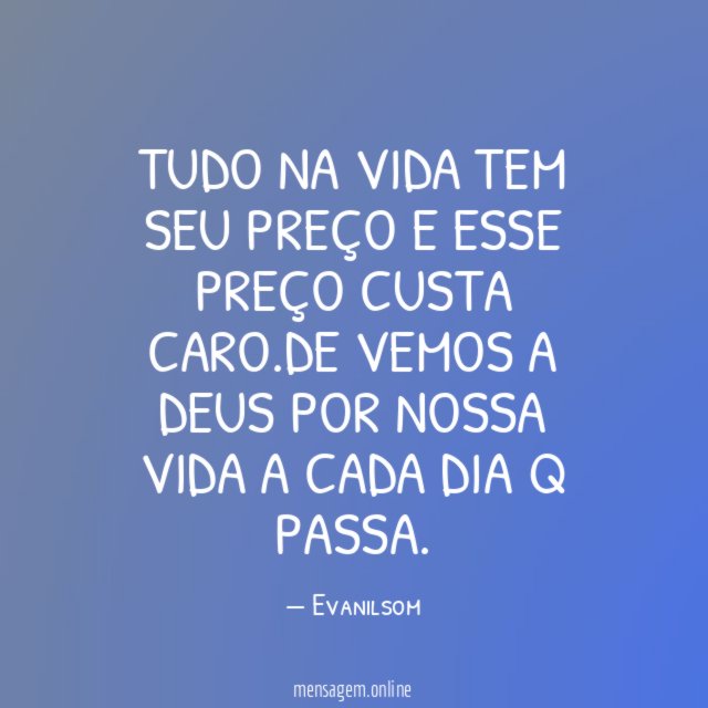 Tudo na vida tem seu preço e esse