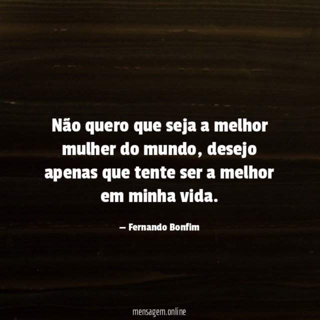 Não quero que seja a melhor mulher do mundo