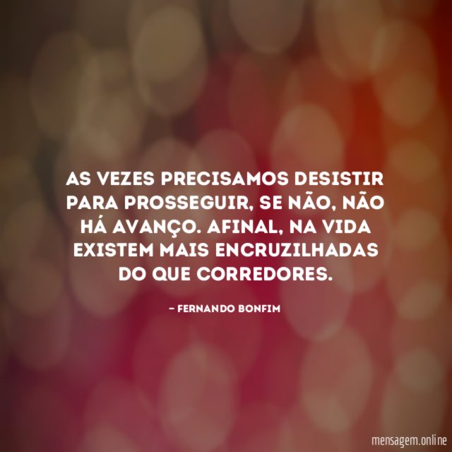 As vezes precisamos desistir para prosseguir