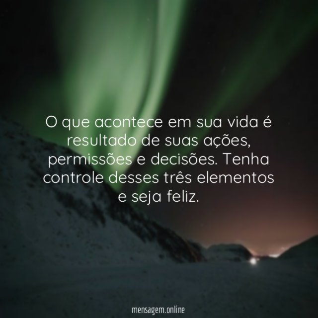 O que acontece em sua vida é resultado de suas ações