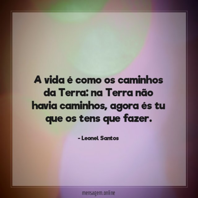 A vida é como os caminhos da Terra