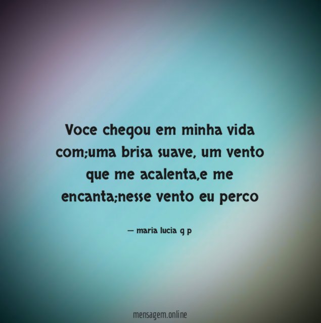voce chegou em minha vida com