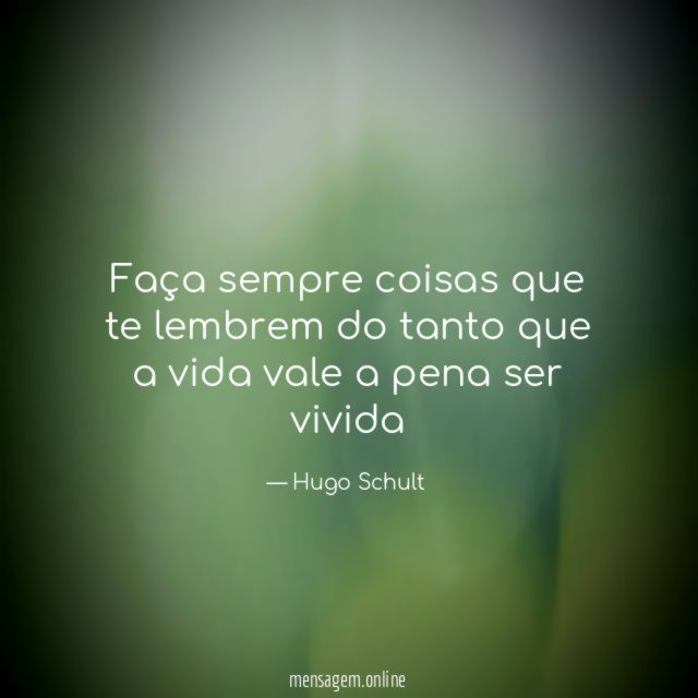 Faça sempre coisas que te lembrem do tanto