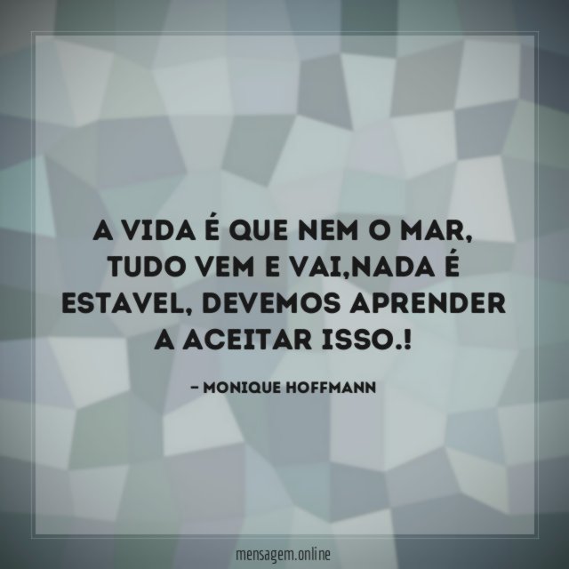A vida é que nem o mar