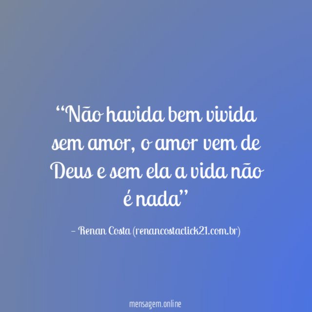 Não havida bem vivida sem amor