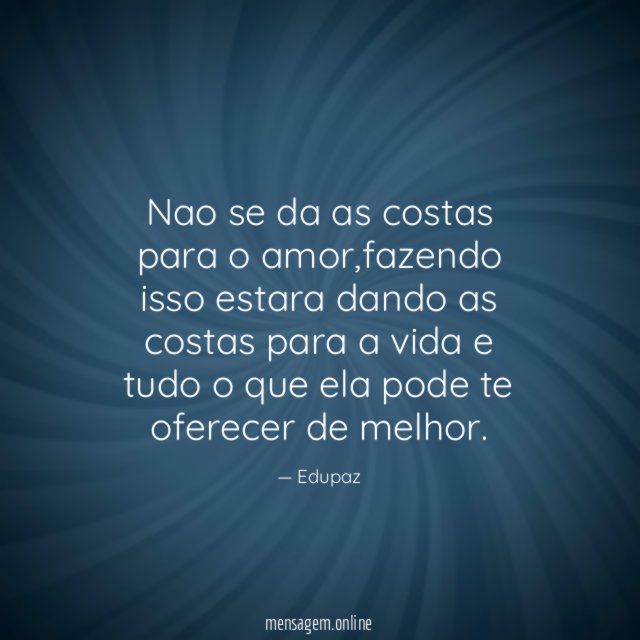 Nao se da as costas para o amor