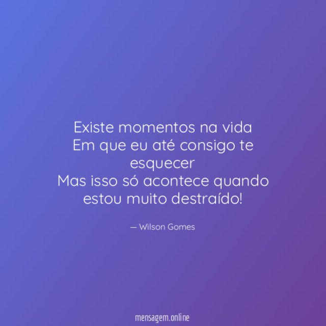 Existe momentos na vida Em que eu até consigo