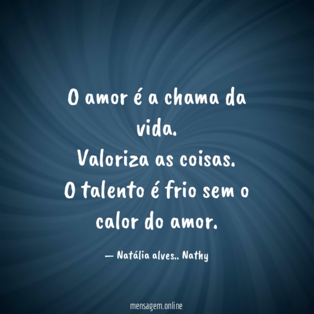 O amor é a chama da vida