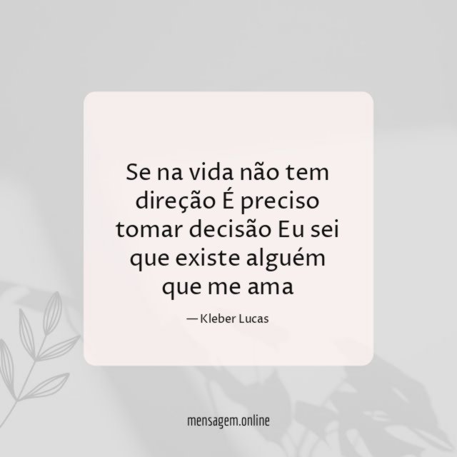Se na vida não tem direção É preciso