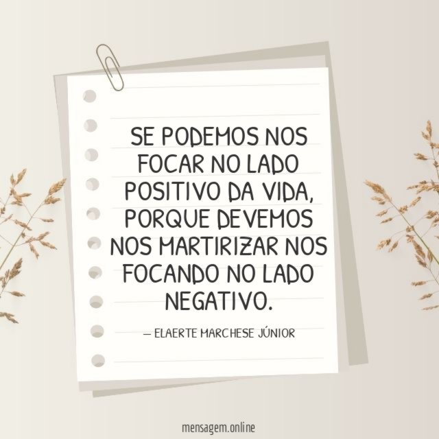 SE PODEMOS NOS FOCAR NO LADO POSITIVO DA VIDA
