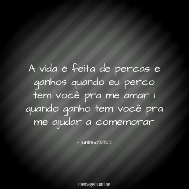 A vida é feita de percas e ganhos