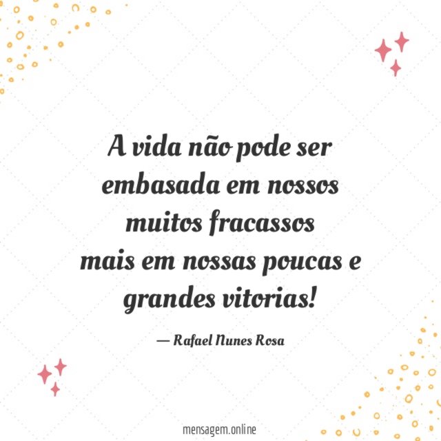 A vida não pode ser embasada em nossos