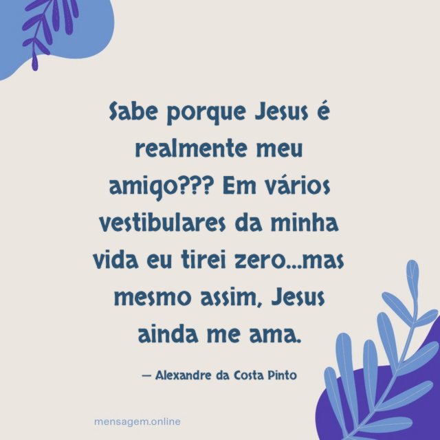 Sabe porque Jesus é realmente meu amigo