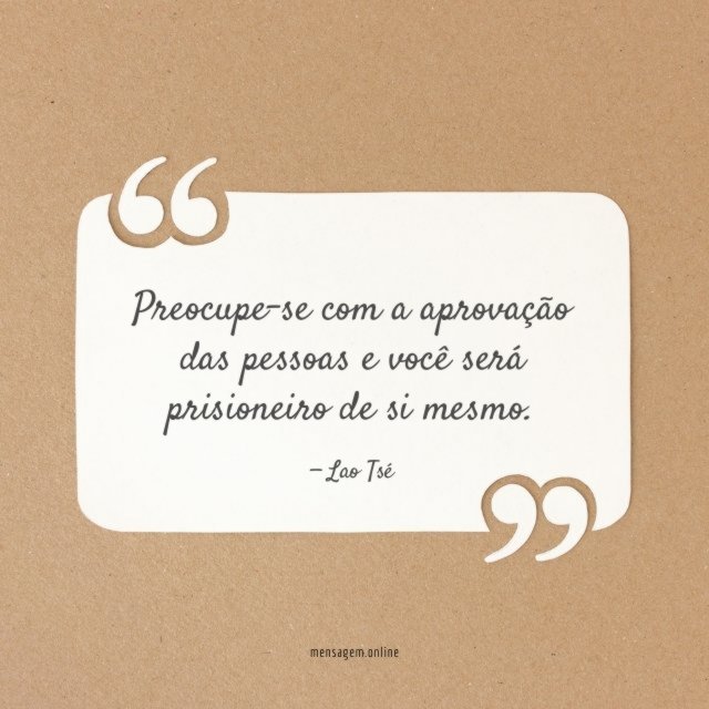 Preocupe-se com a aprovação das pessoas e você