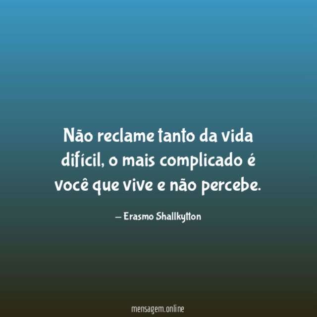 Não reclame tanto da vida difícil