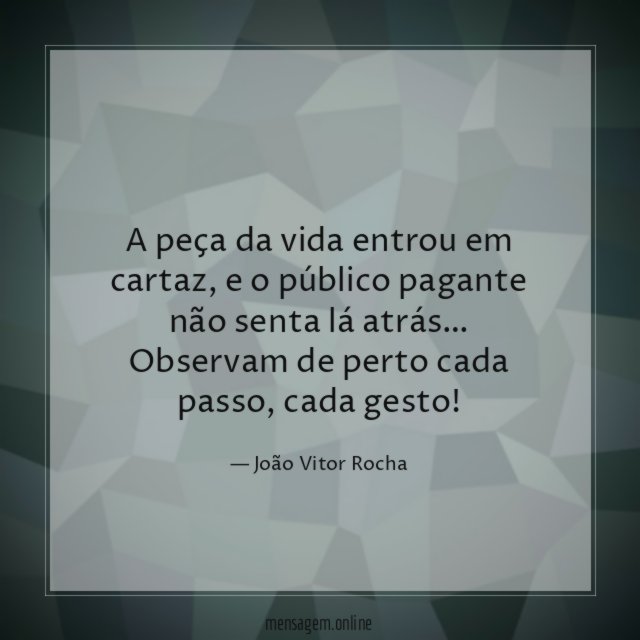 A peça da vida entrou em cartaz