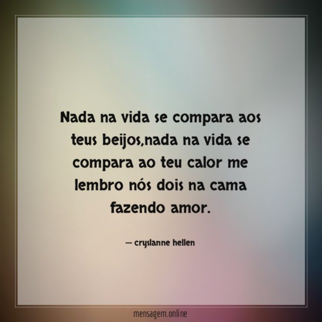 Nada na vida se compara aos teus beijos