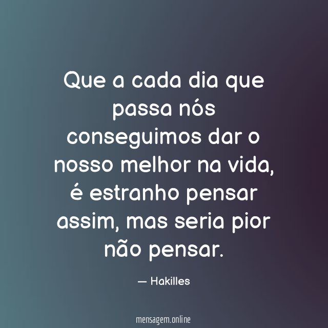 Que a cada dia que passa nós conseguimos