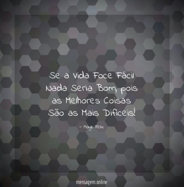 Se a Vida Foce Fácil Nada Seria Bom