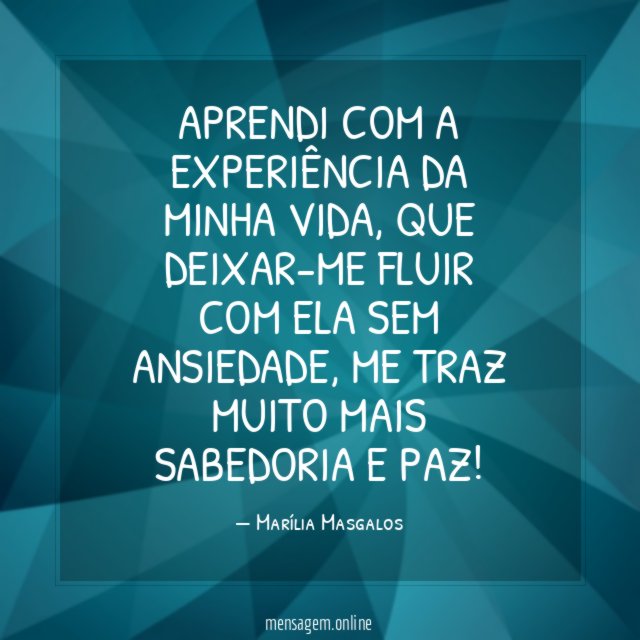 Aprendi com a experiência da minha vida