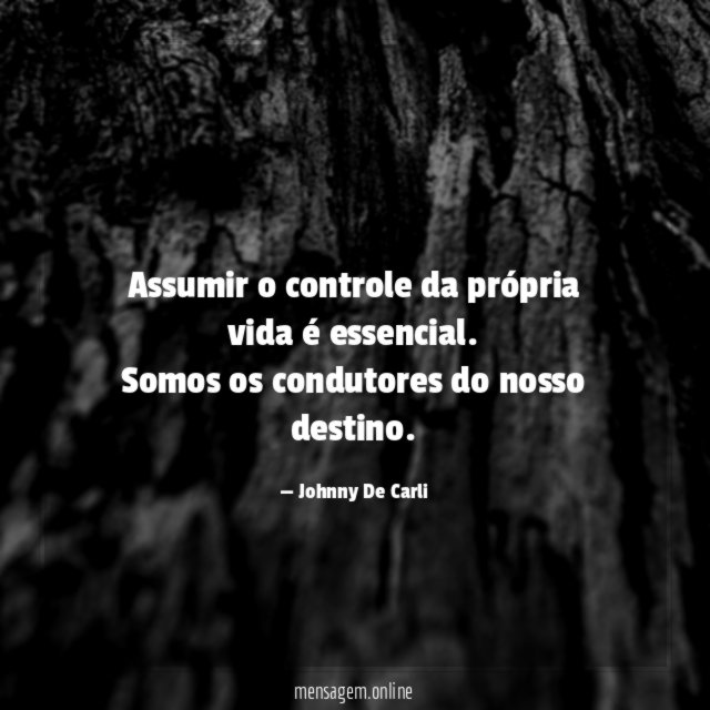 Assumir o controle da própria vida é essencial