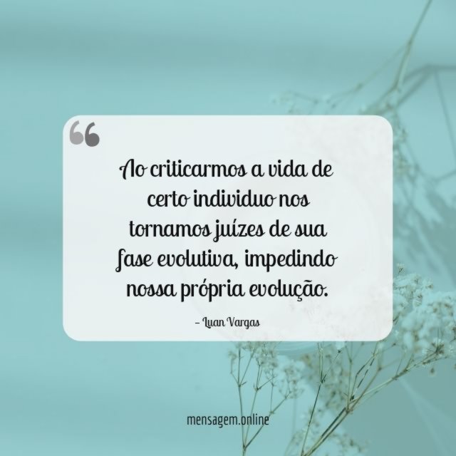 Ao criticarmos a vida de certo individuo nos