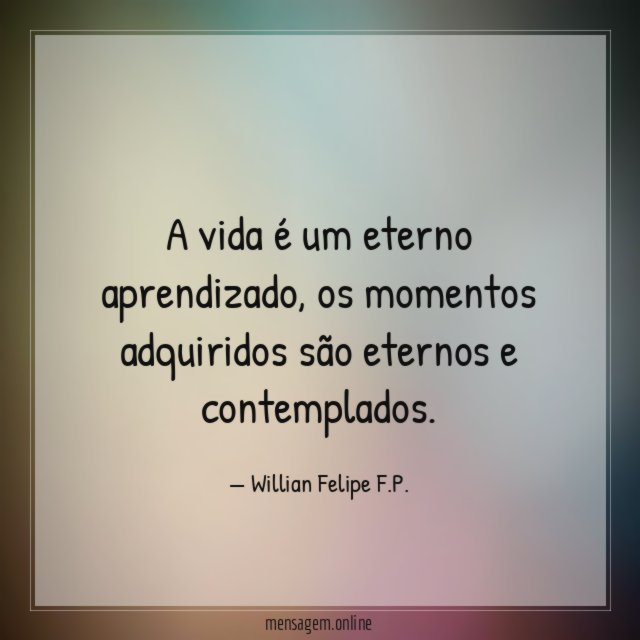 A vida é um eterno aprendizado