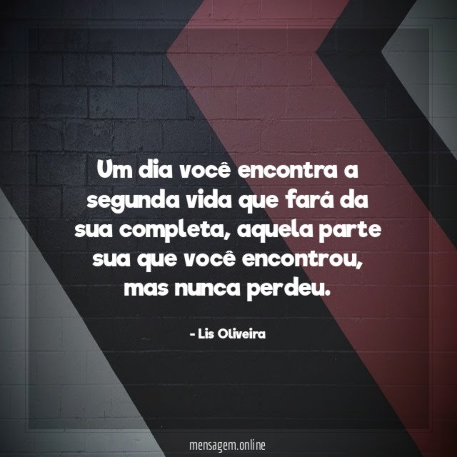Um dia você encontra a segunda vida que fará da sua completa