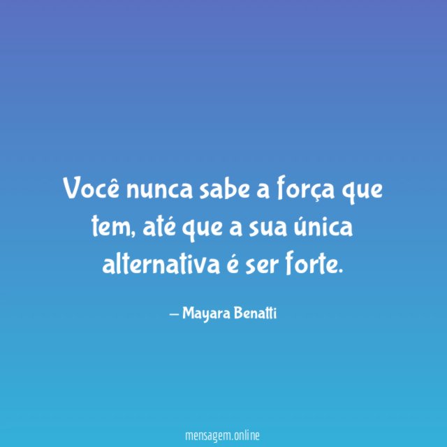 Você nunca sabe a força que tem