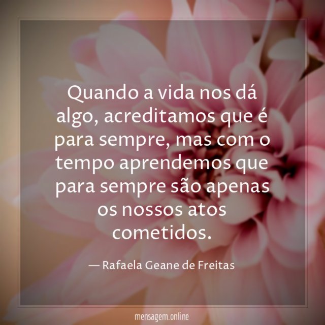 Quando a vida nos dá algo