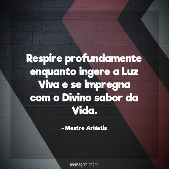 Respire profundamente enquanto ingere a Luz Viva